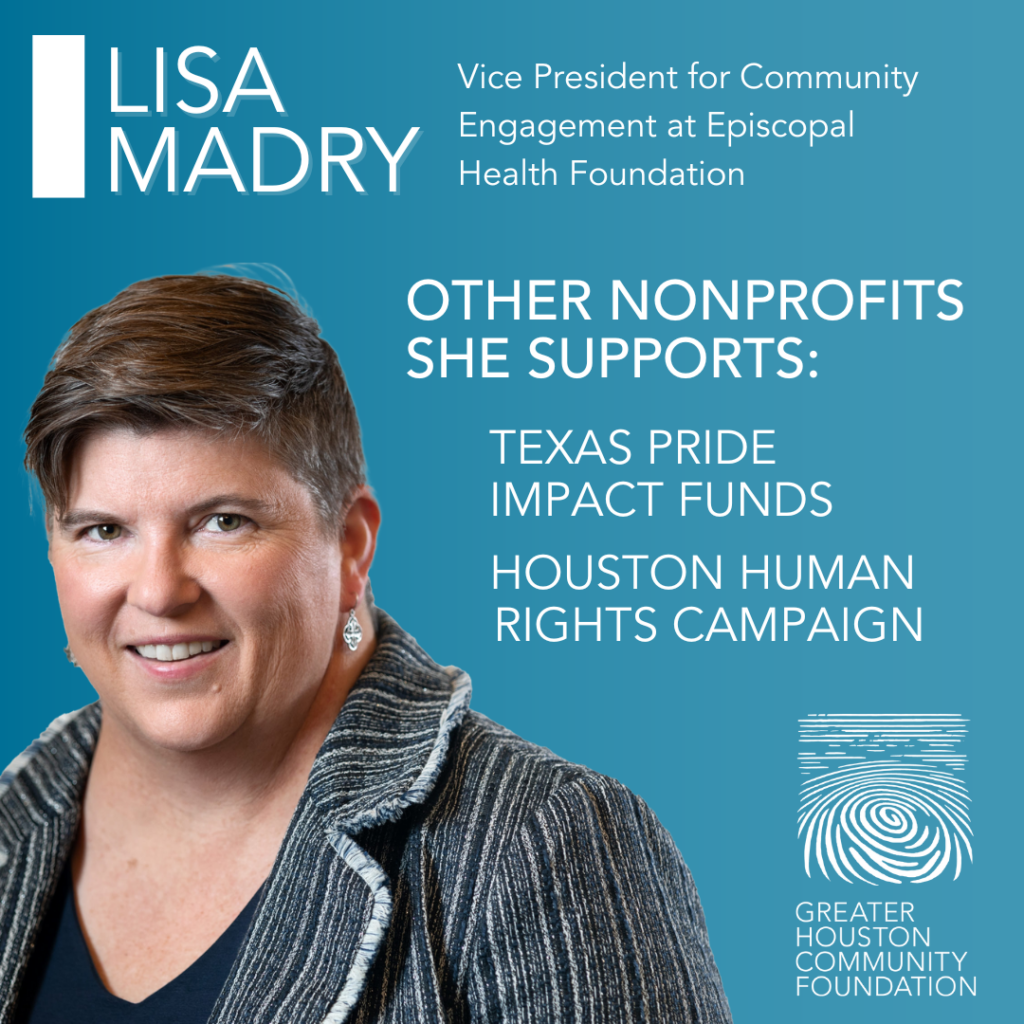Picture of Lisa Madry, Vice President for Community Engagement at Episcopal Health Foundation. Supporter of Texas Pride Impact Funds and Houston Human Rights Campaign